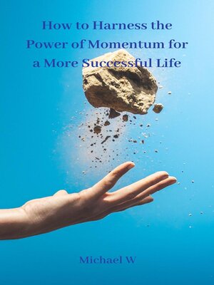 cover image of How to Harness the Power of Momentum for a More Successful Life